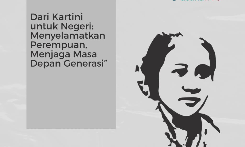Kartini Masa Kini: Menyelamatkan Perempuan, Menjaga Masa Depan Generasi